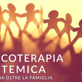 Cosa è la Psicoterapia Sistemica? Cosa è la Psicoterapia Sistemica?